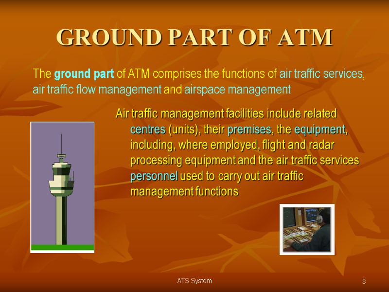 GROUND PART OF ATM Air traffic management facilities include related centres (units), their premises,